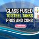 Image text says: "Glass fused to steel-tanks advantages and disdvantages".