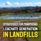 Strategies for Minimising Leachate Generation in Landfills